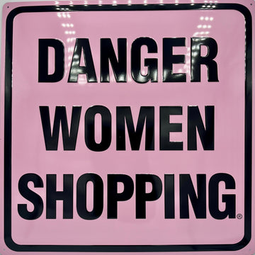 Danger Women Shopping Metal Embossed Sign
