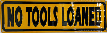No Tools Loaned Metal Embossed Sign